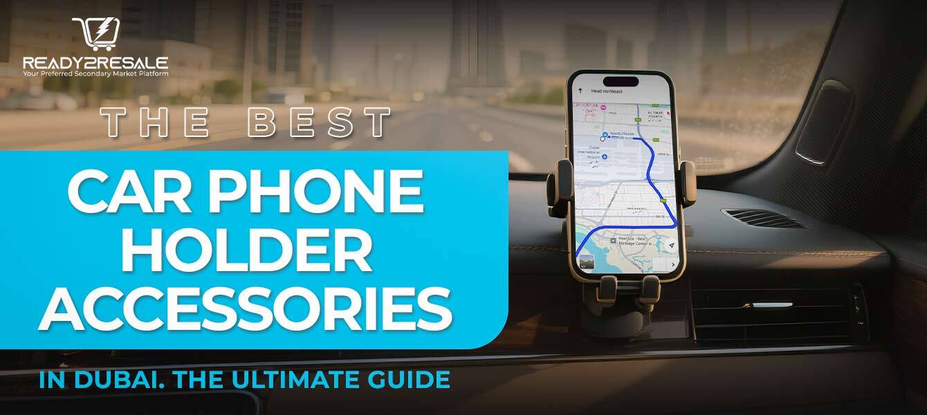 The Best Car Phone Holder Accessories in Dubai. The Ultimate Guide