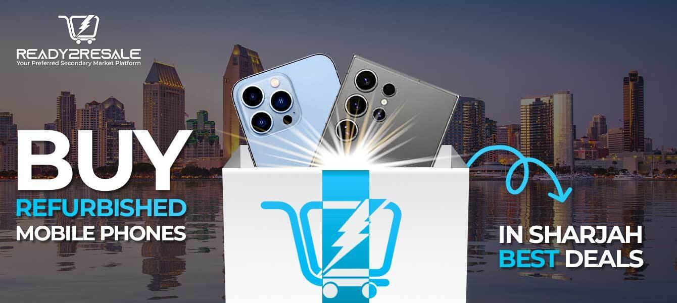 Buy Refurbished Mobile Phones in Sharjah: Best Deals