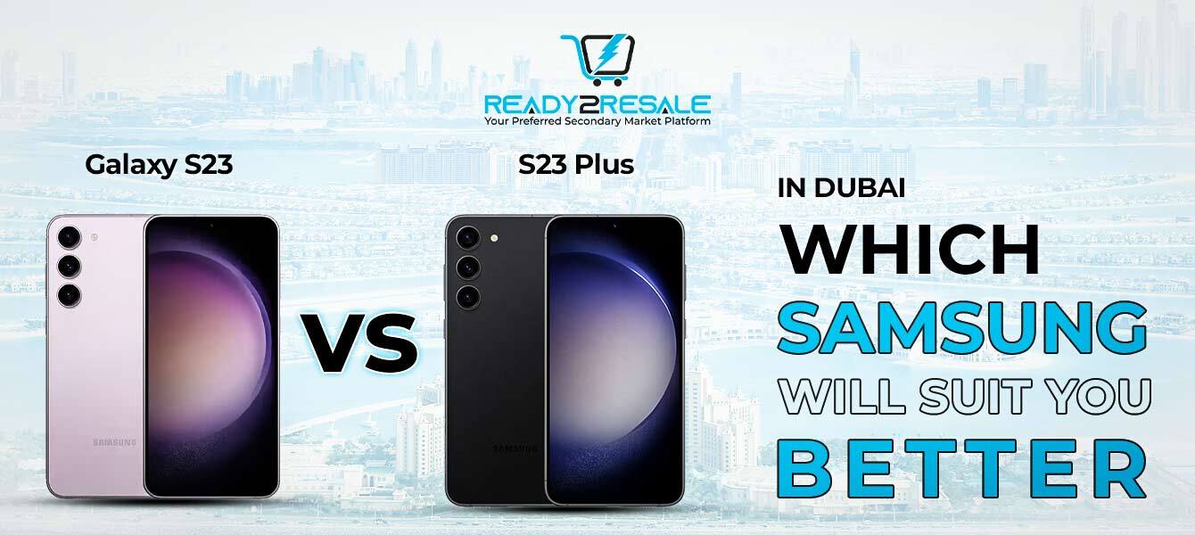 Galaxy S23 Vs S23 Plus in Dubai: Which Samsung Will Suit You Better